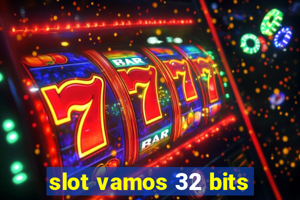 slot vamos 32 bits